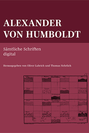 Buchumschlag vorne: Alexander von Humboldt. Sämtliche Schriften digital. Herausgegeben von Oliver Lubrich und Thomas Nehrlich
