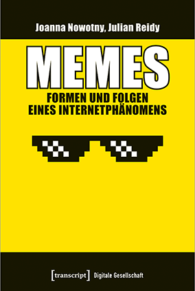 Buchumschlag vorne: Memes. Formen und Folgen eines Internetphänomens. Von Joanna Nowotny und Julian Reidy