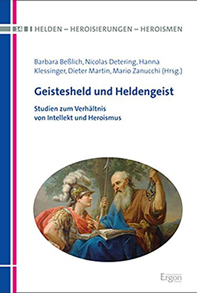 Buchumschlag vorne: Geistesheld und Heldengeist. Studien zum Verhältnis von Intellekt und Heroismus